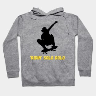 'RIDIN' SOLO DOLO SKATEBOARDER 4 Hoodie